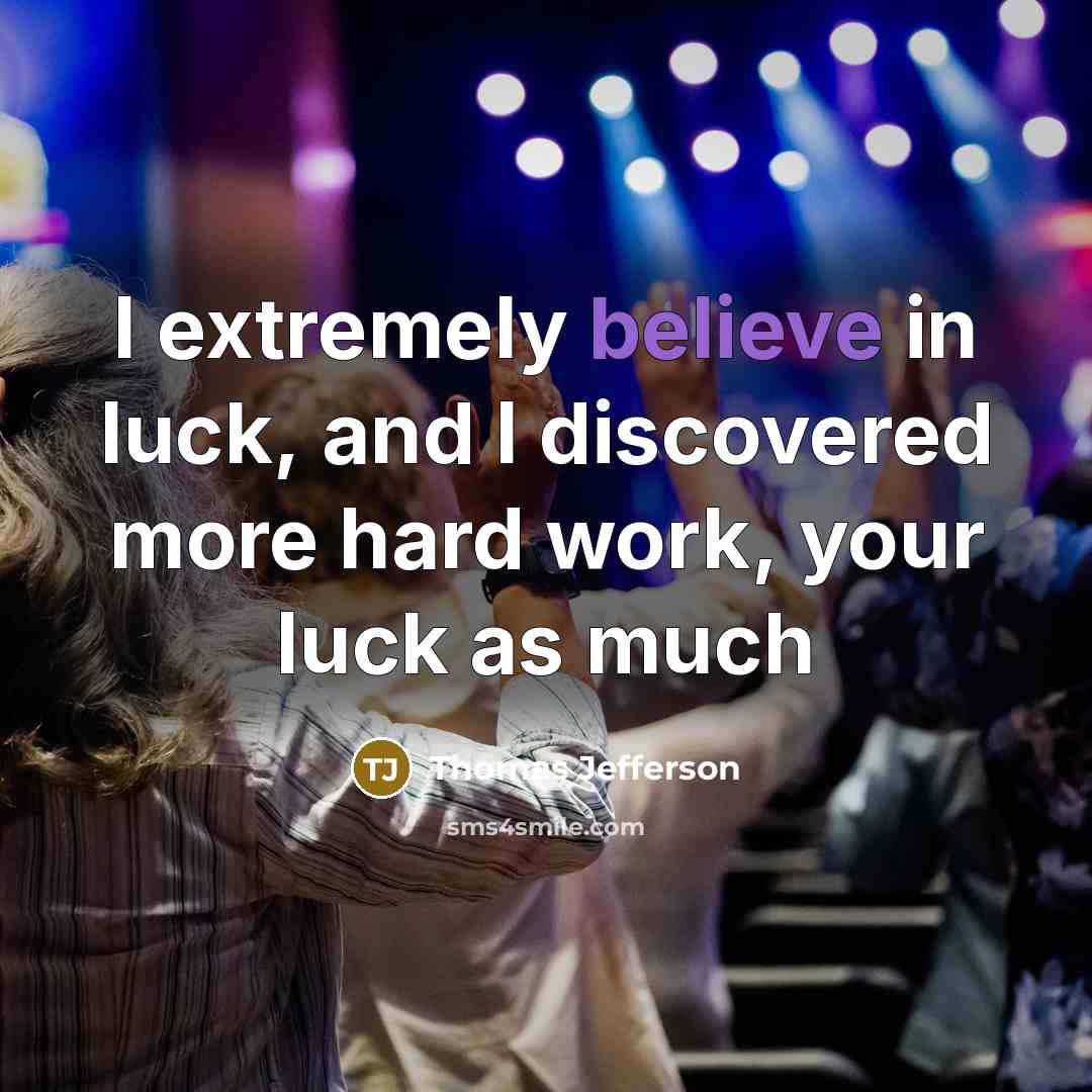 “I extremely believe in luck, and I discovered more hard…” quote by Thomas Jefferson