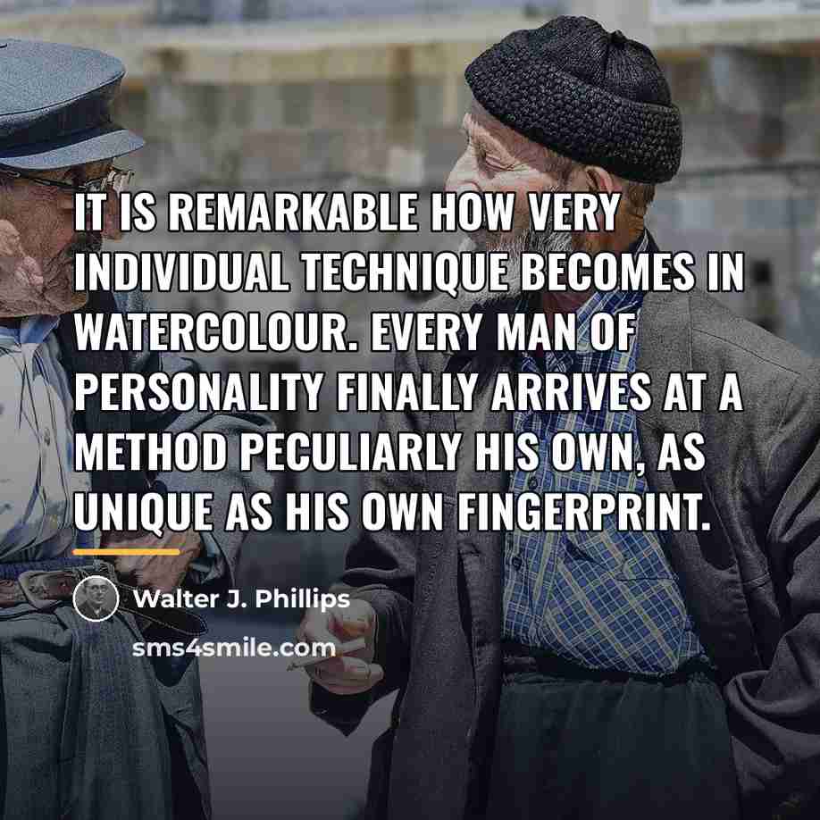 “It is remarkable how very individual technique becomes in watercolour.…” quote by Walter J. Phillips