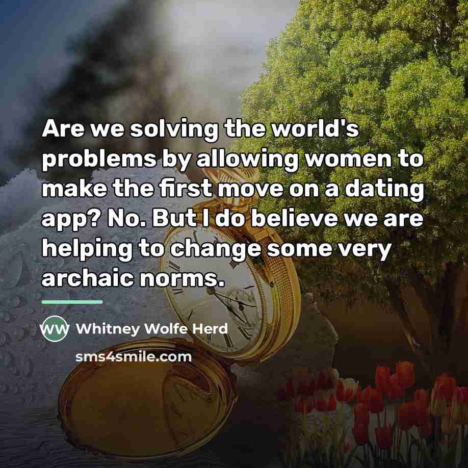 “Are we solving the world's problems by allowing women to…” quote by Whitney Wolfe Herd