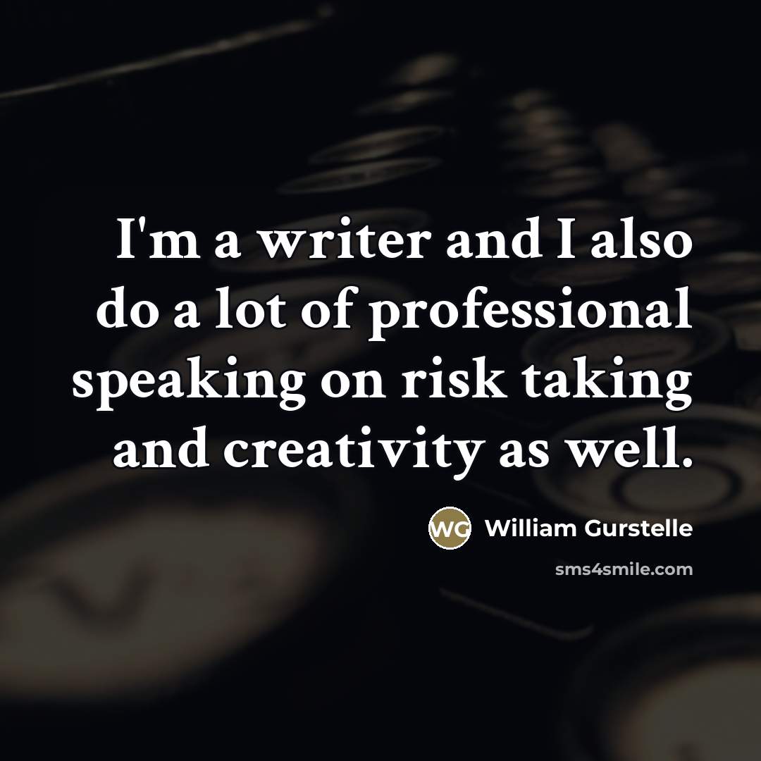 “I'm a writer and I also do a lot of…” quote by William Gurstelle