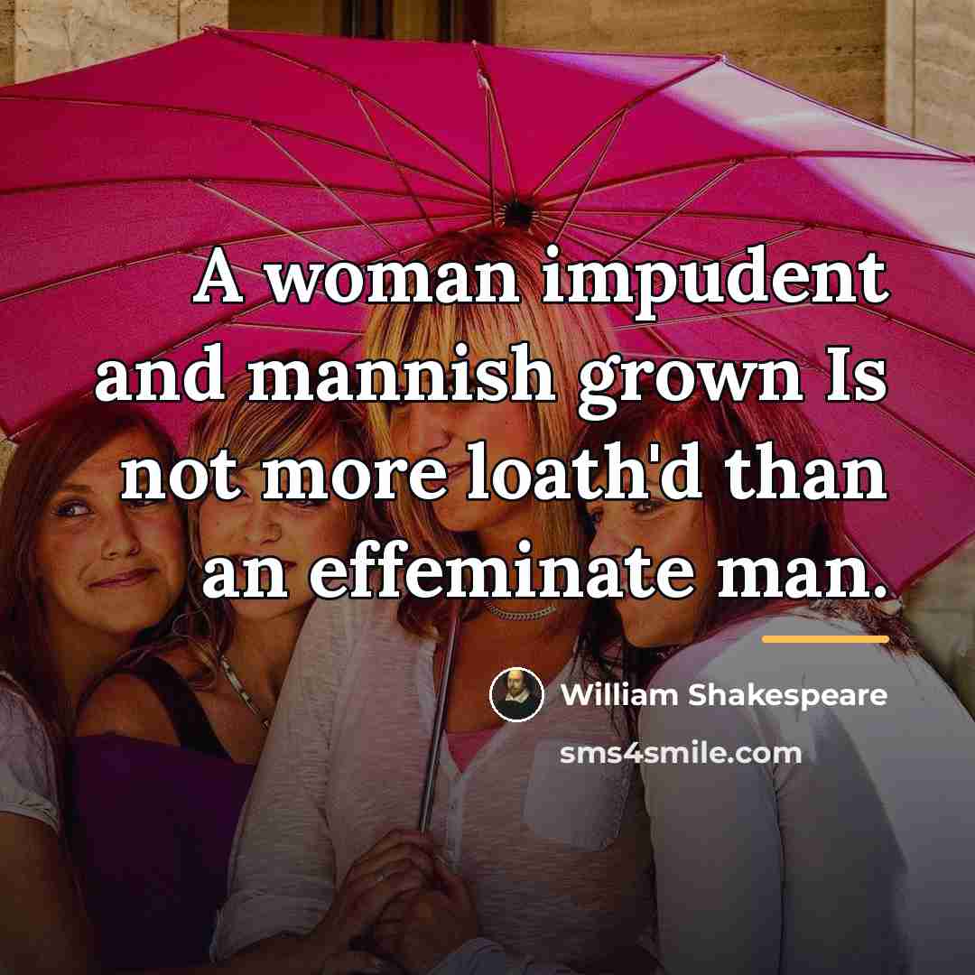 “A woman impudent and mannish grown Is not more loath'd…” quote by William Shakespeare