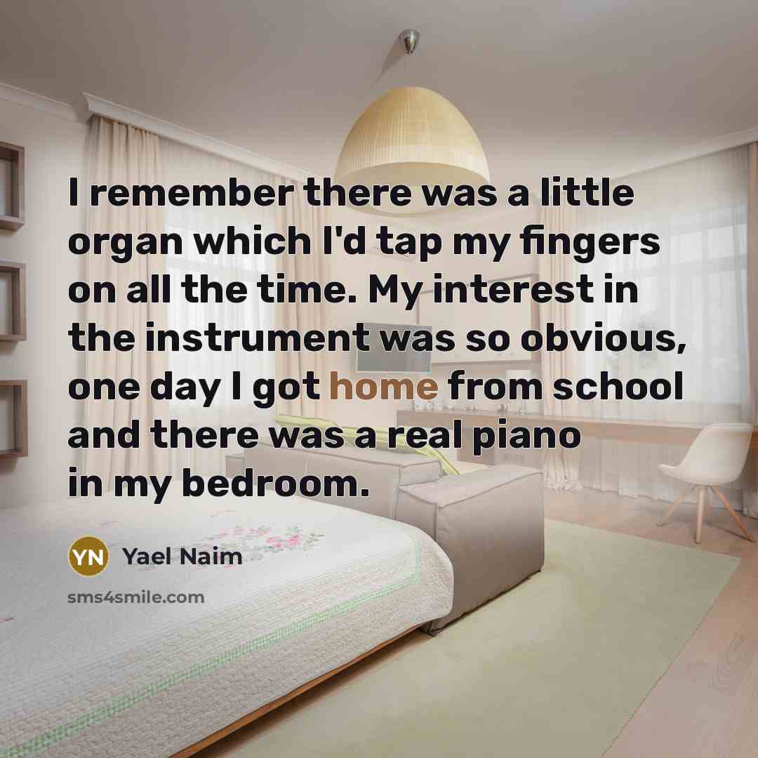 “I remember there was a little organ which I'd tap…” quote by Yael Naim