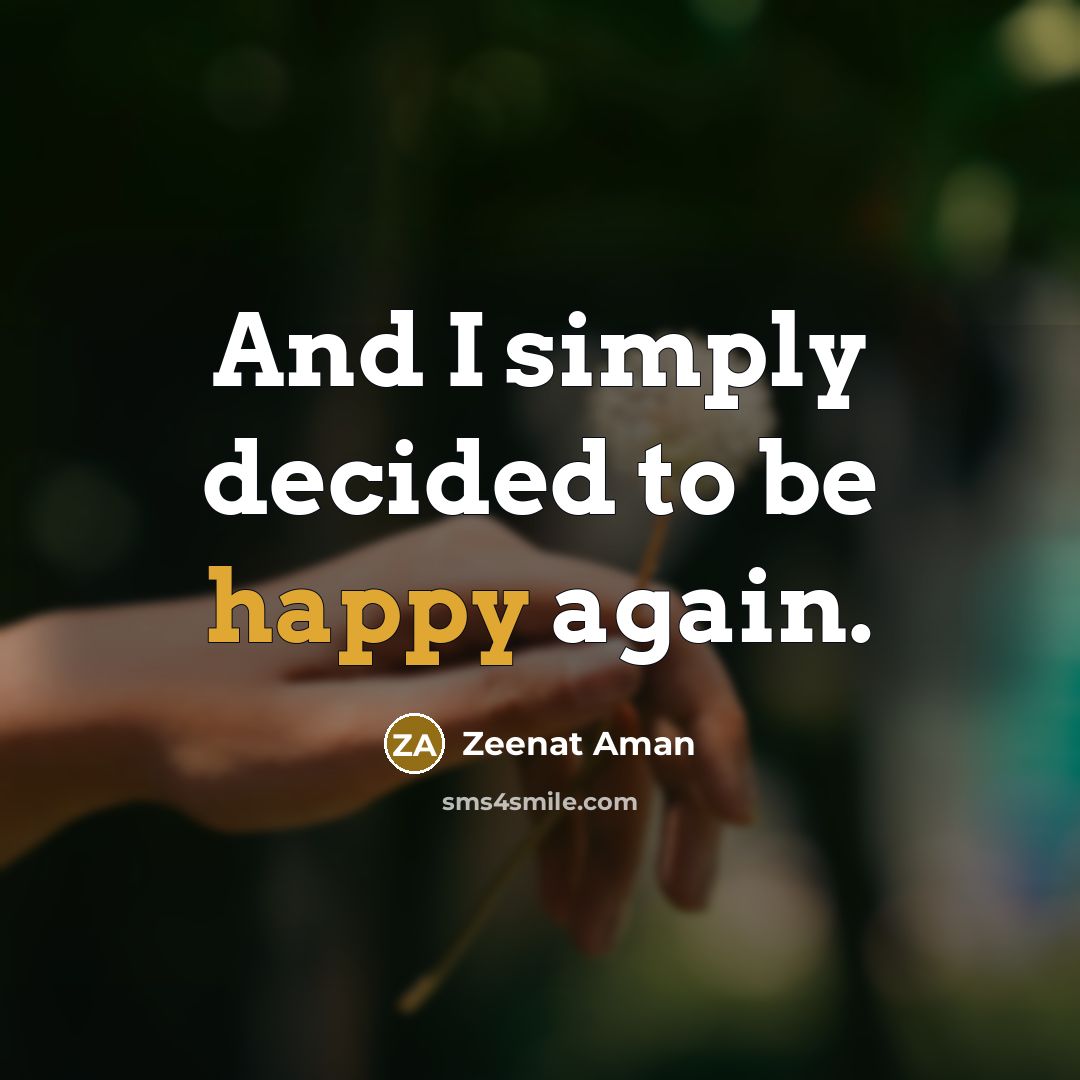 “And I simply decided to be happy again.…” quote by Zeenat Aman