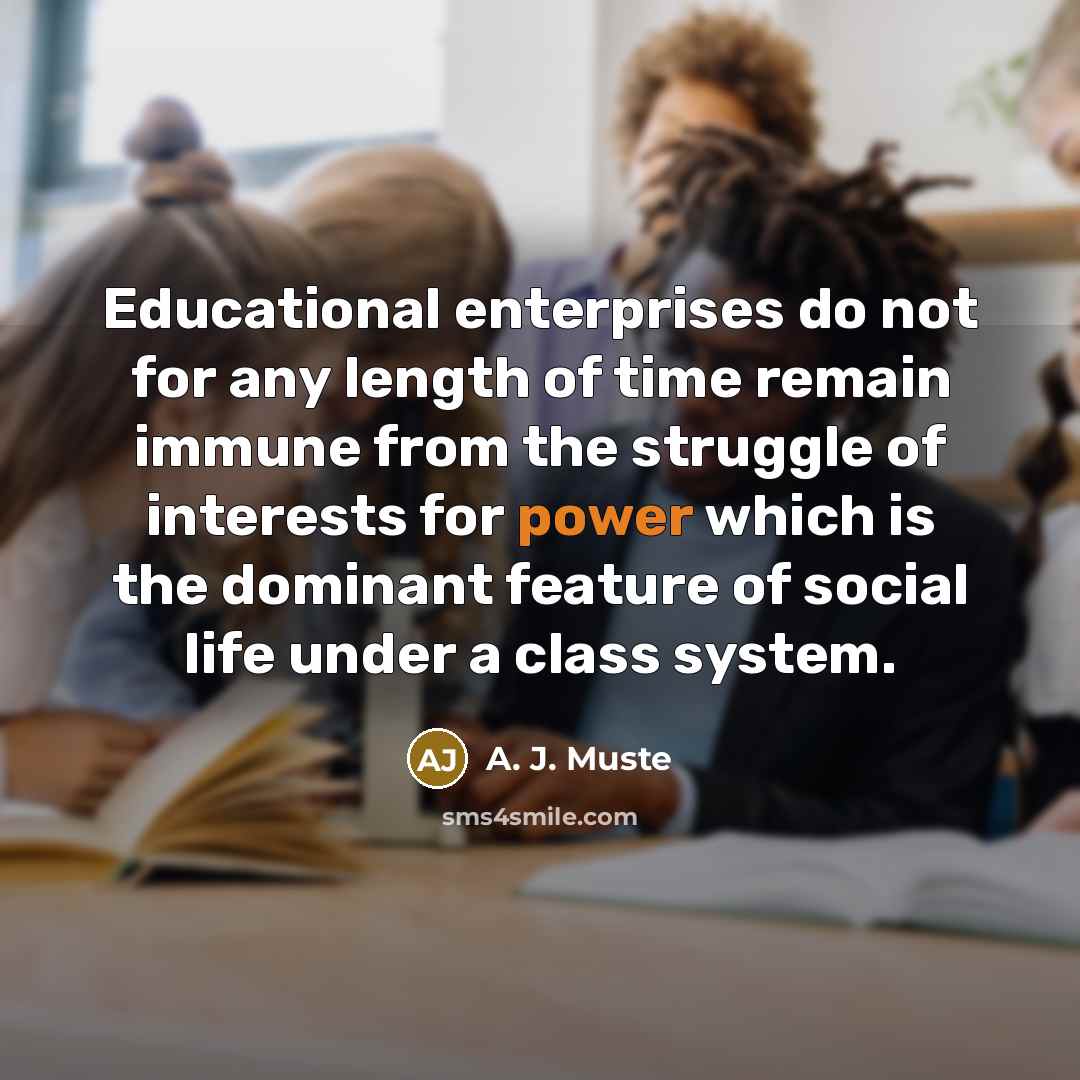 “Educational enterprises do not for any length of time remain…” quote by A. J. Muste