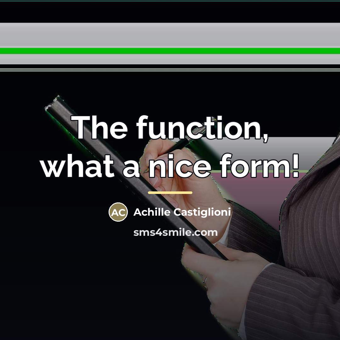 “The function, what a nice form!…” quote by Achille Castiglioni
