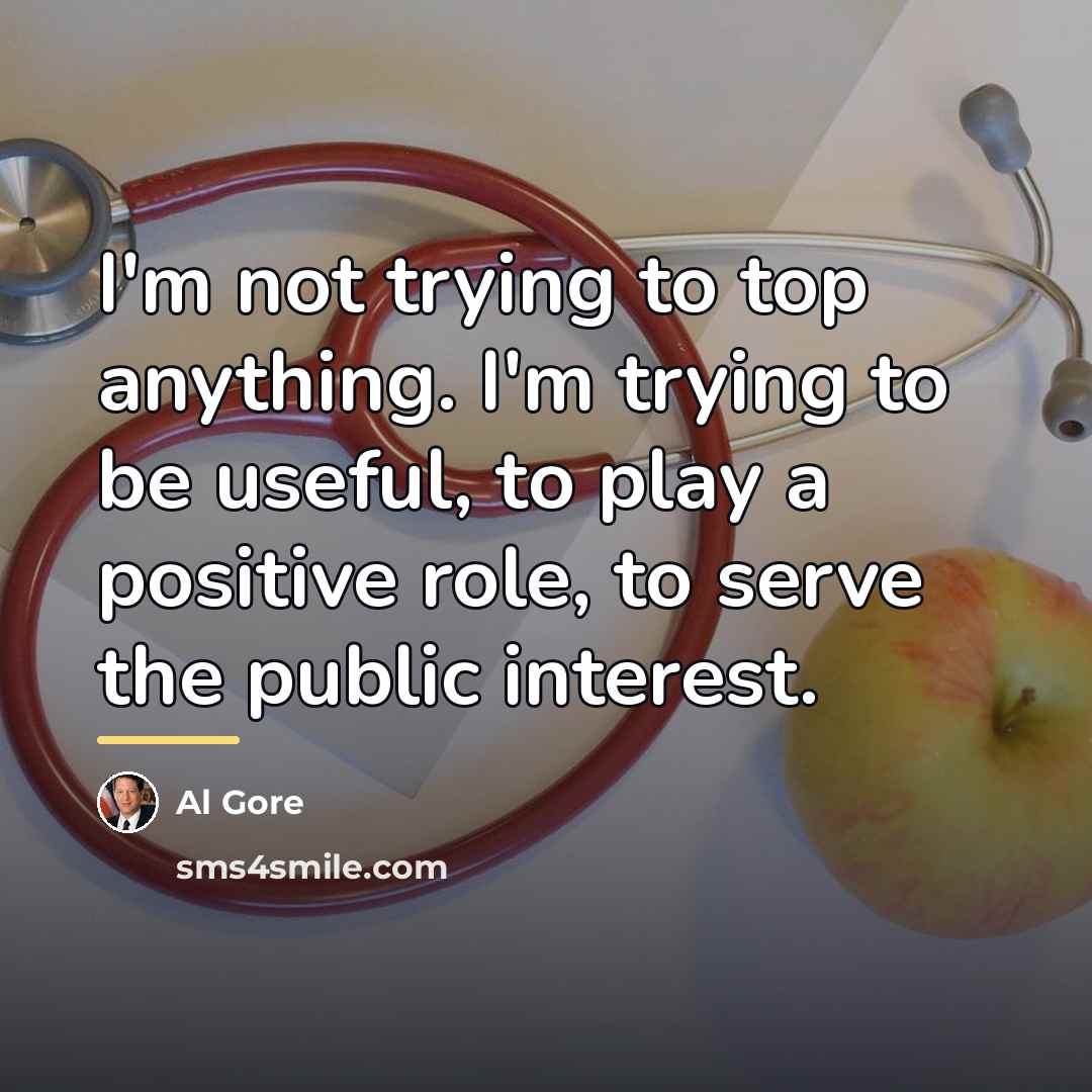 “I'm not trying to top anything. I'm trying to be…” quote by Al Gore