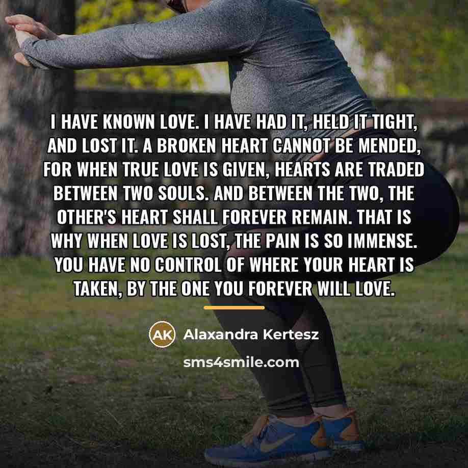 “I have known love. I have had it, held it…” quote by Alaxandra Kertesz
