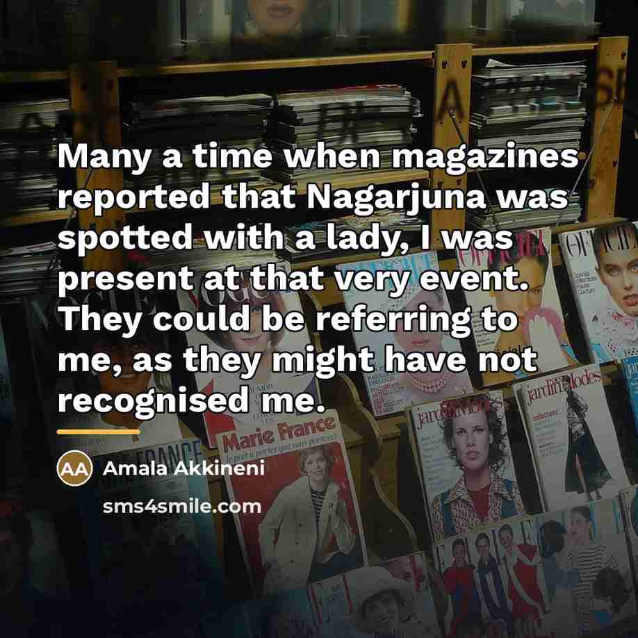 “Many a time when magazines reported that Nagarjuna was spotted…” quote by Amala Akkineni
