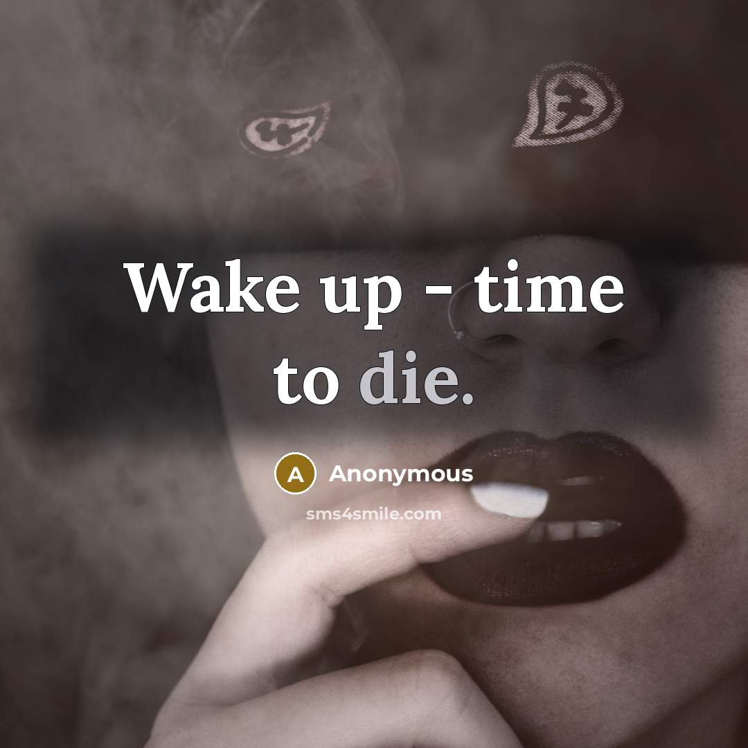 “Wake up - time to die.…” quote by Anonymous