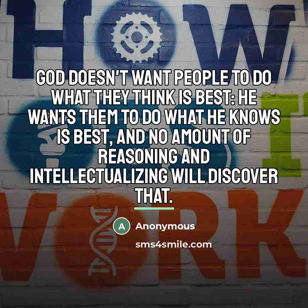 “God doesn't want people to do what they think is…” quote by Anonymous