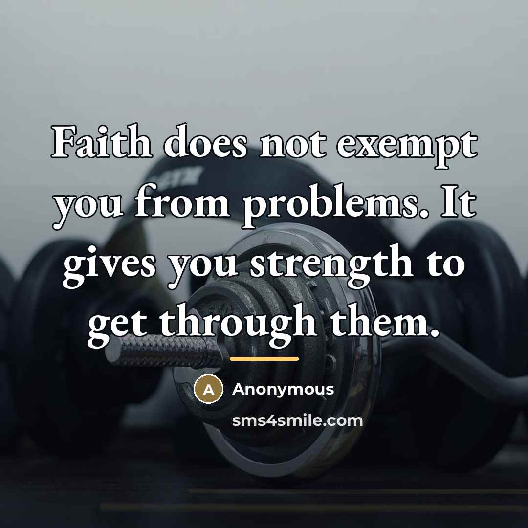 “Faith does not exempt you from problems. It gives you…” quote by Anonymous
