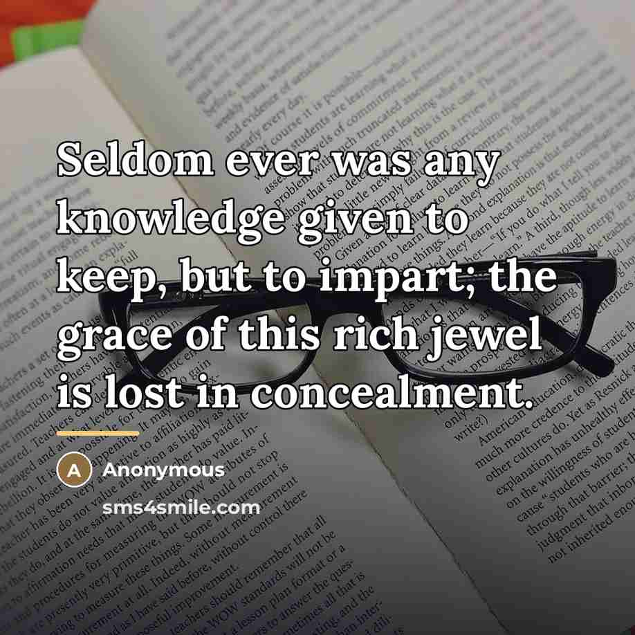“Seldom ever was any knowledge given to keep, but to…” quote by Anonymous