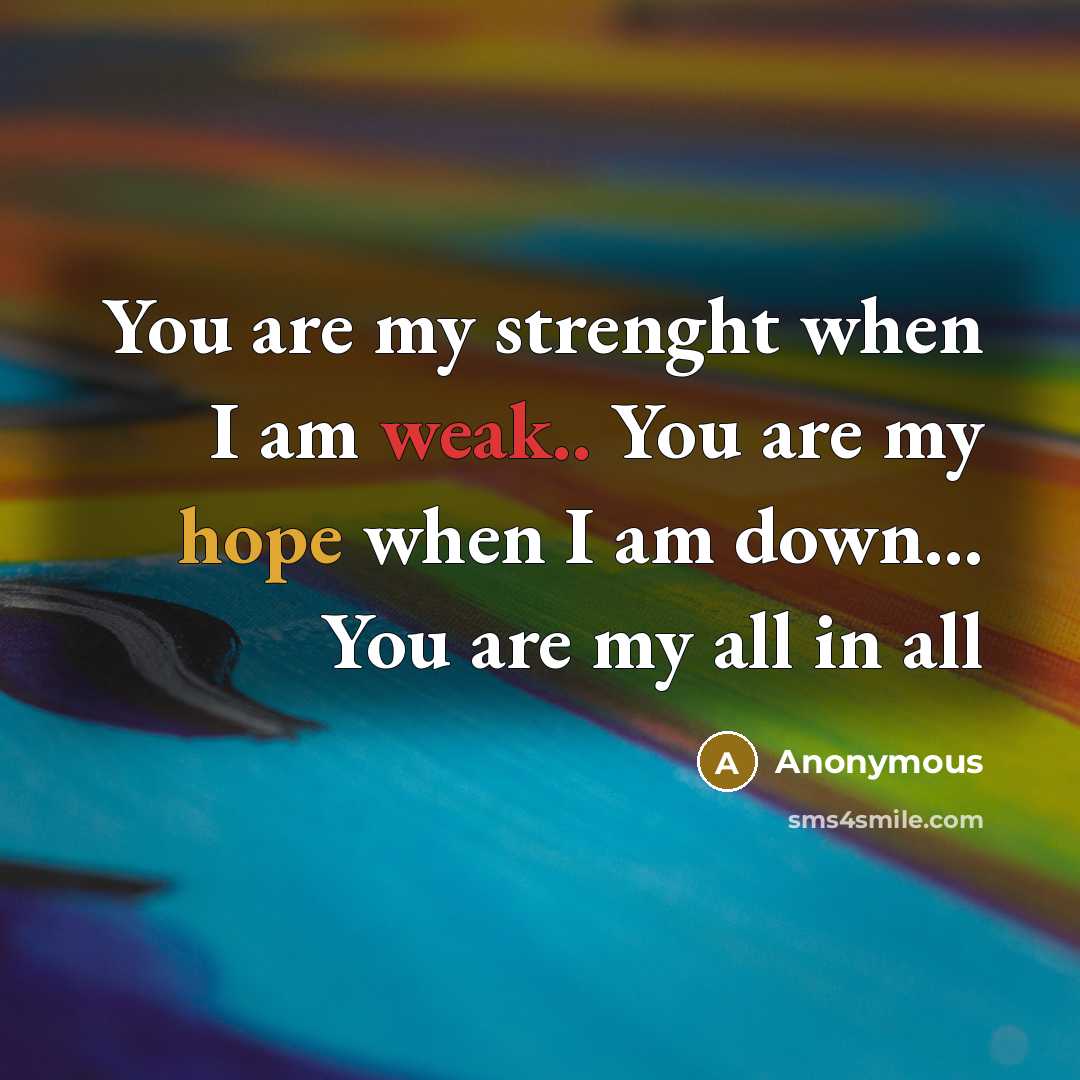 “You are my strenght when I am weak.. You are…” quote by Anonymous