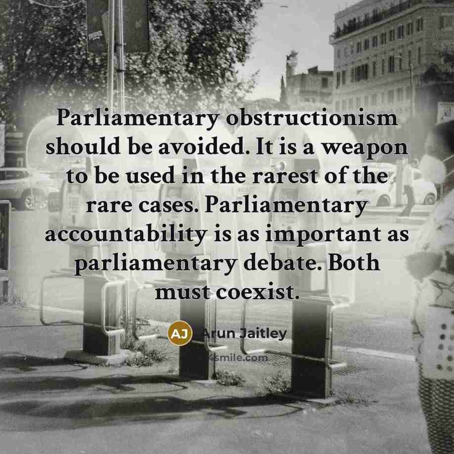 “Parliamentary obstructionism should be avoided. It is a weapon to…” quote by Arun Jaitley