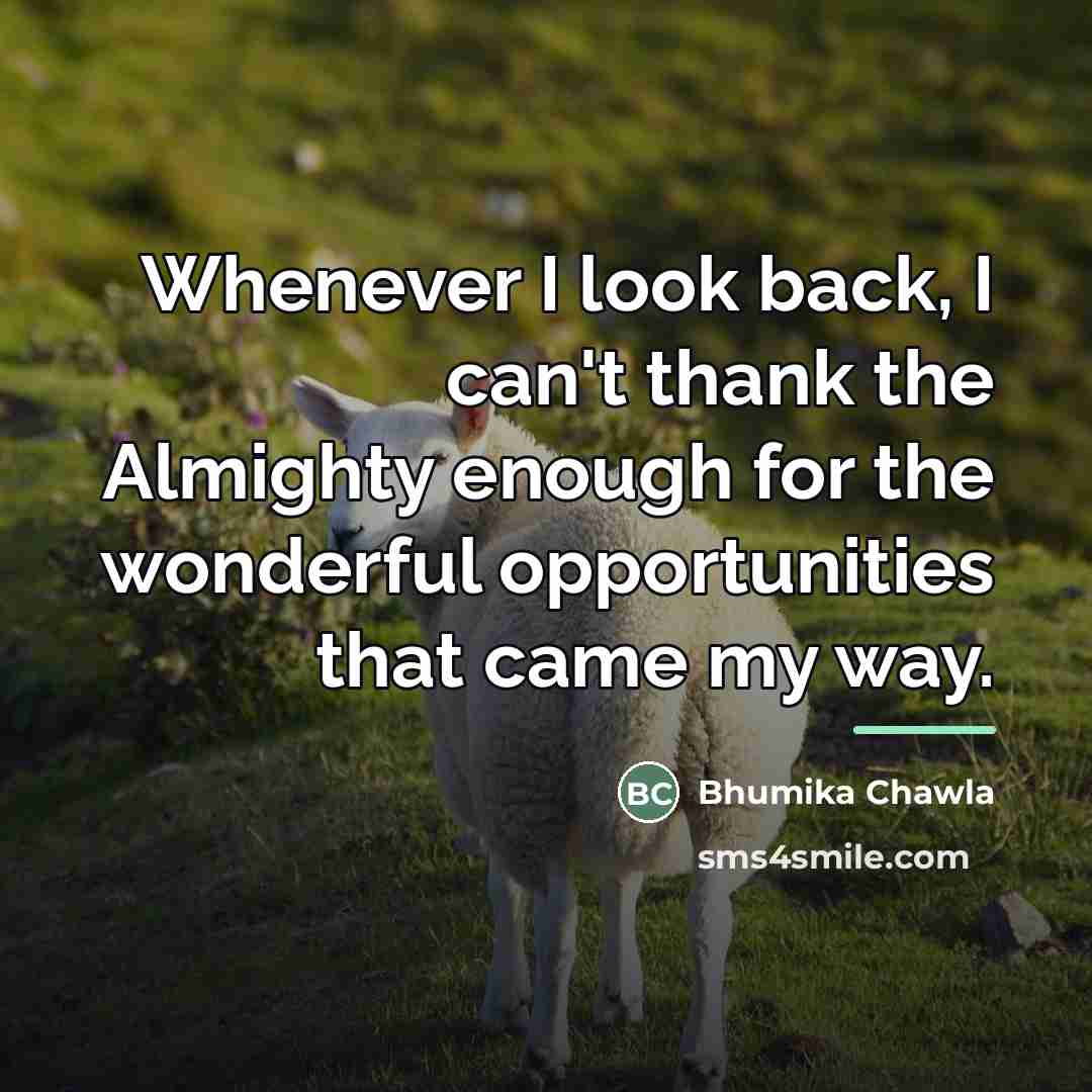 “Whenever I look back, I can't thank the Almighty enough…” quote by Bhumika Chawla