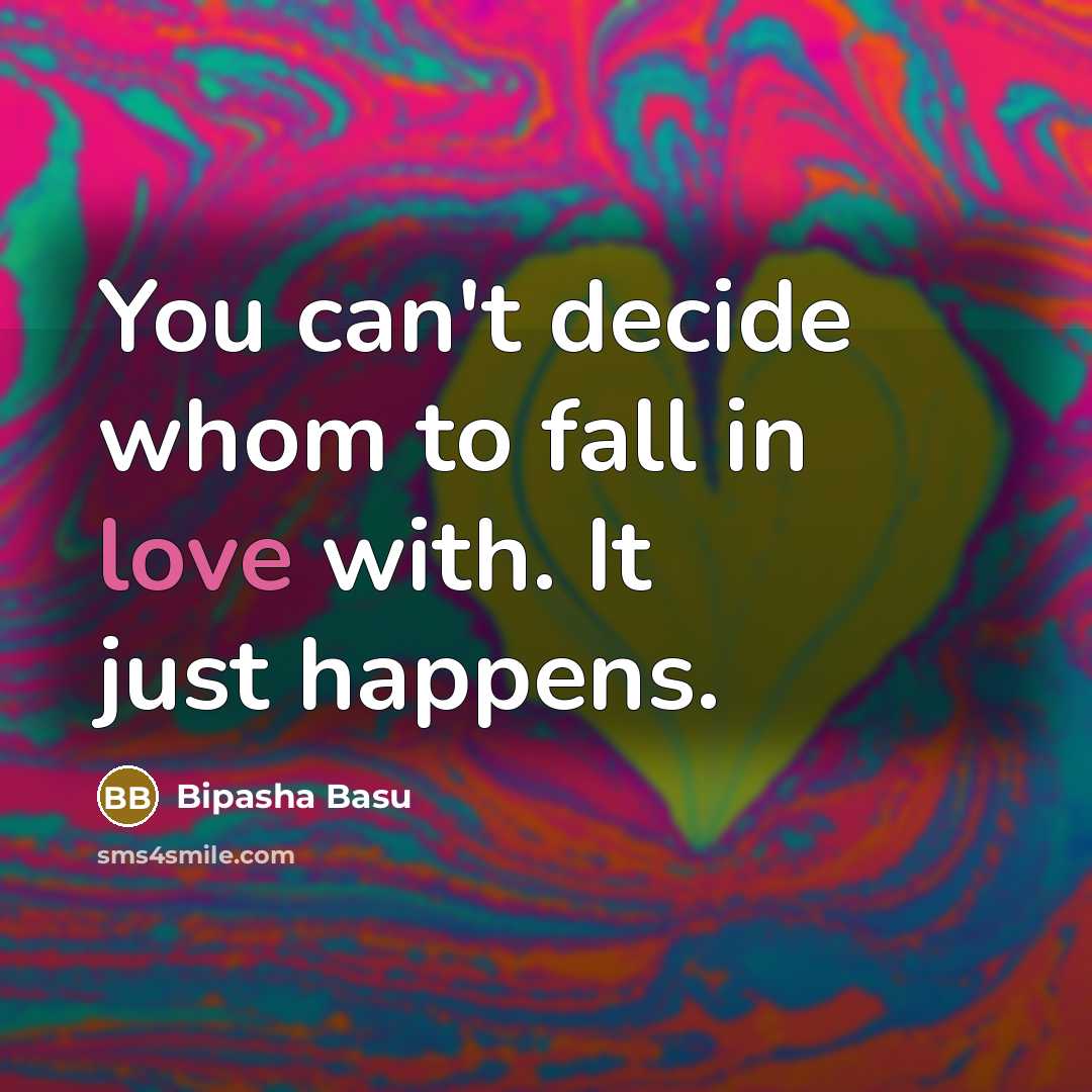“You can't decide whom to fall in love with. It…” quote by Bipasha Basu