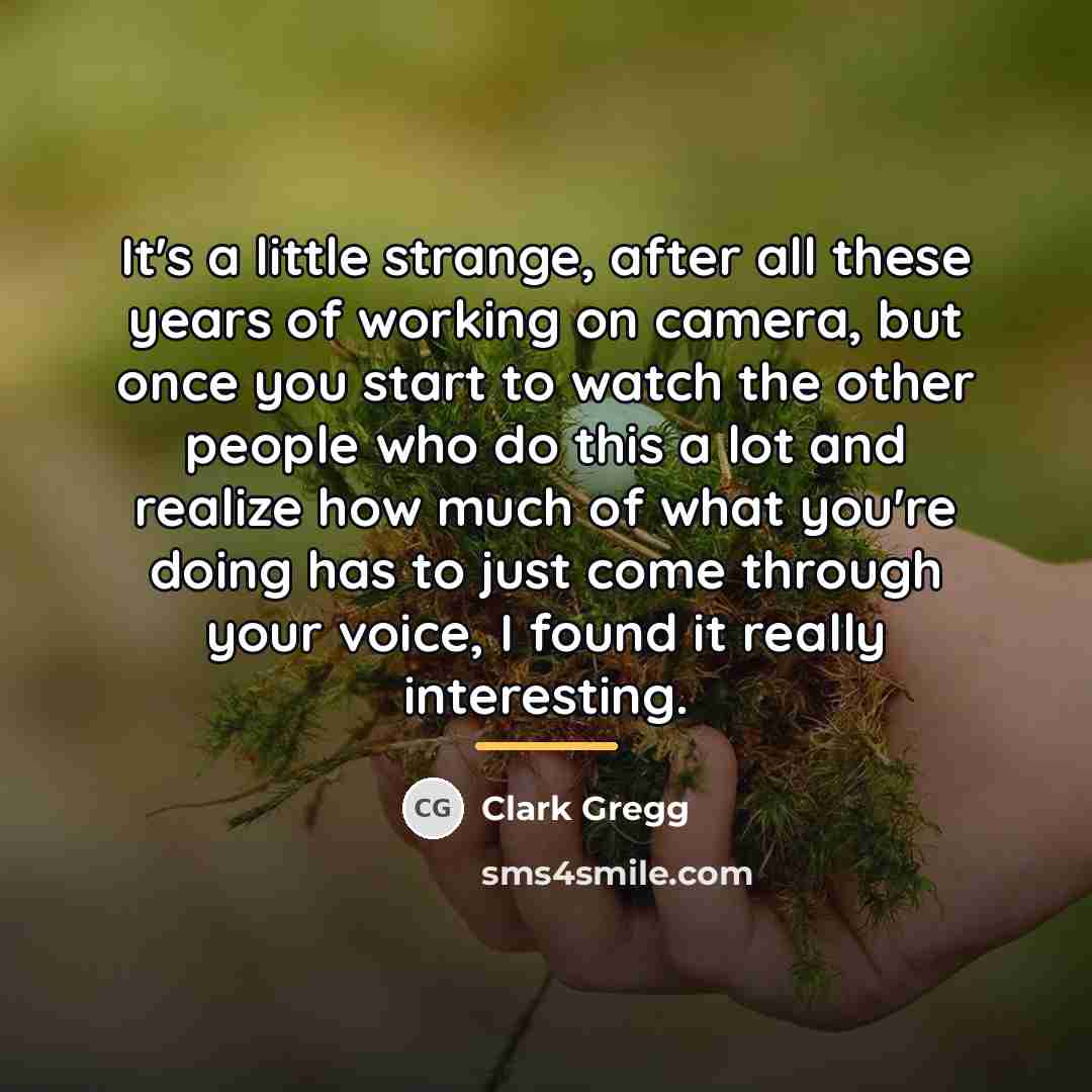 “It's a little strange, after all these years of working…” quote by Clark Gregg