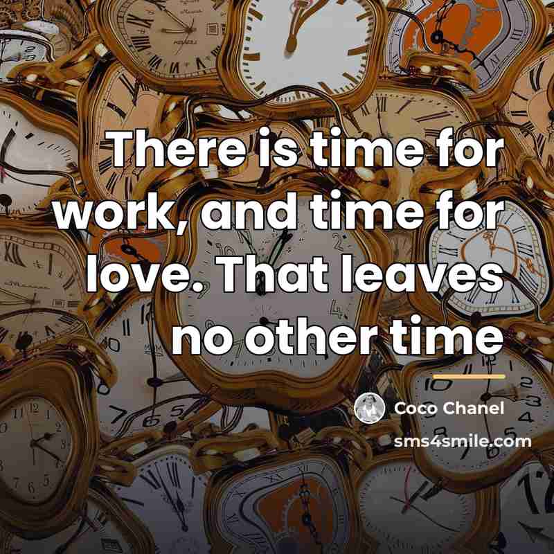 “There is time for work, and time for love. That…” quote by Coco Chanel