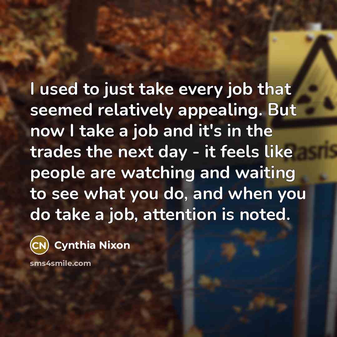 “I used to just take every job that seemed relatively…” quote by Cynthia Nixon