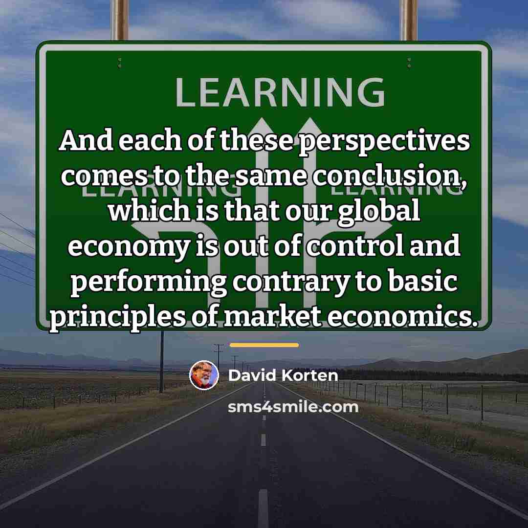 “And each of these perspectives comes to the same conclusion,…” quote by David Korten