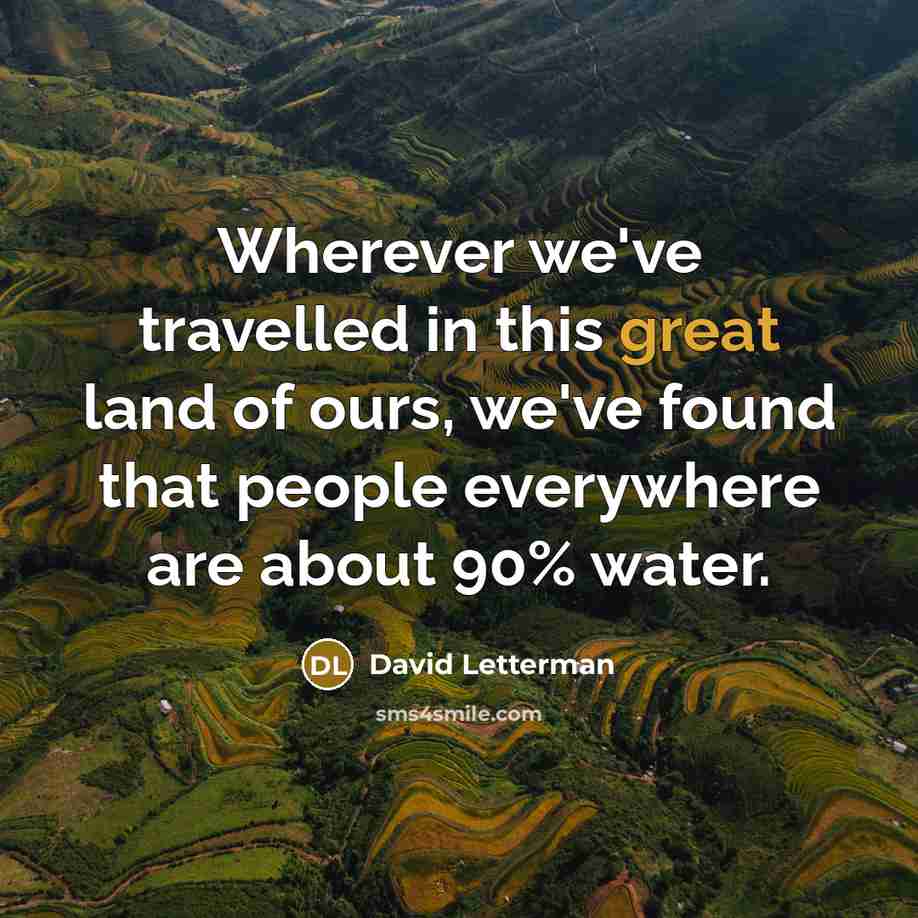 “Wherever we've travelled in this great land of ours, we've…” quote by David Letterman