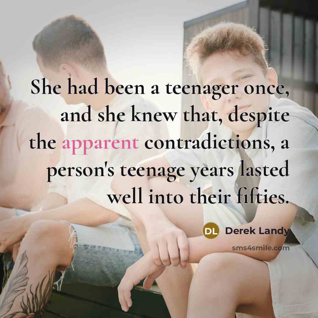 “She had been a teenager once, and she knew that,…” quote by Derek Landy