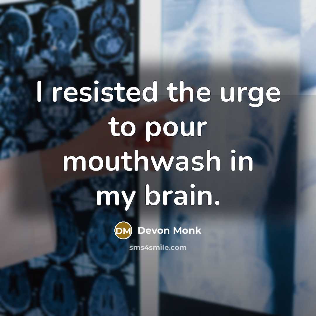 “I resisted the urge to pour mouthwash in my brain.…” quote by Devon Monk
