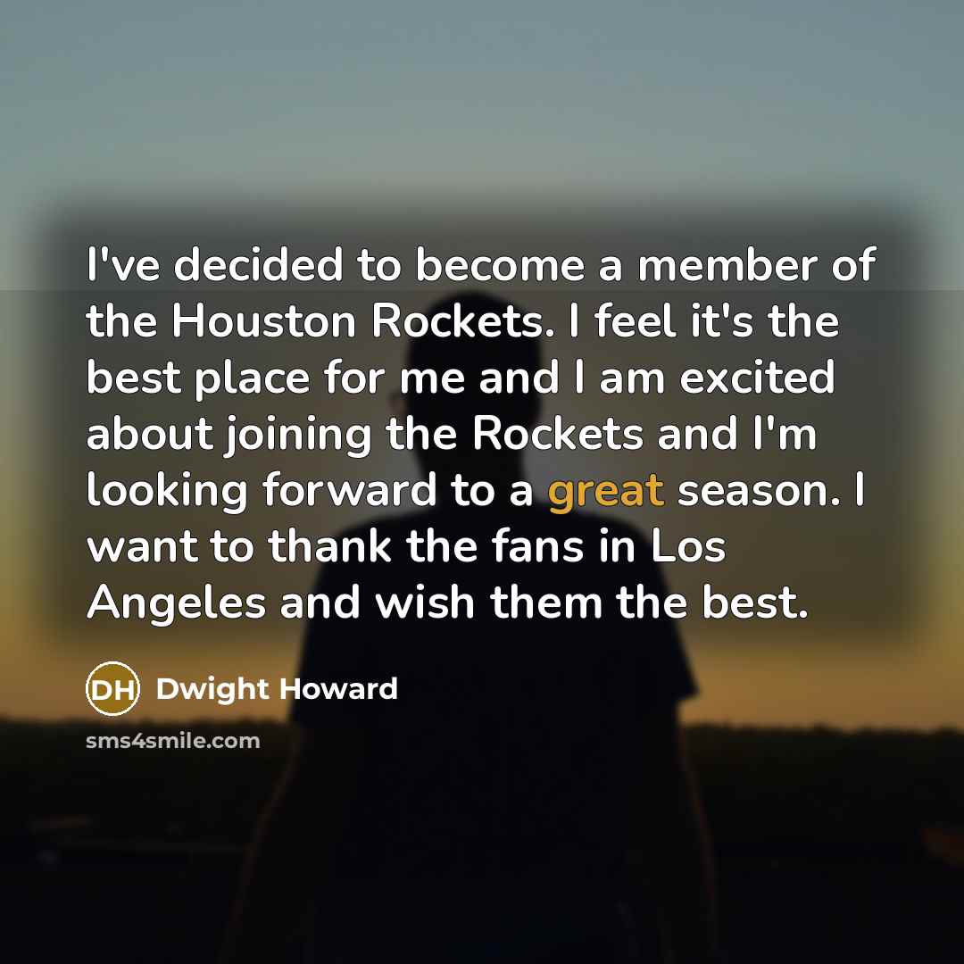 “I've decided to become a member of the Houston Rockets.…” quote by Dwight Howard