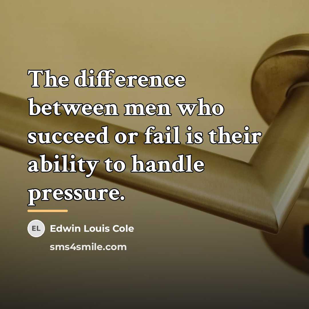 “The difference between men who succeed or fail is their…” quote by Edwin Louis Cole