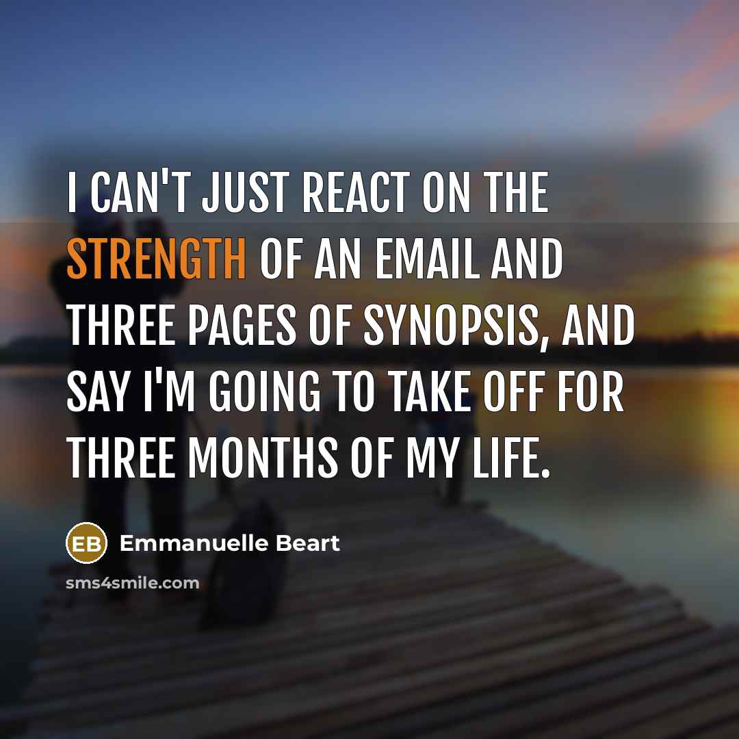 “I can't just react on the strength of an email…” quote by Emmanuelle Beart