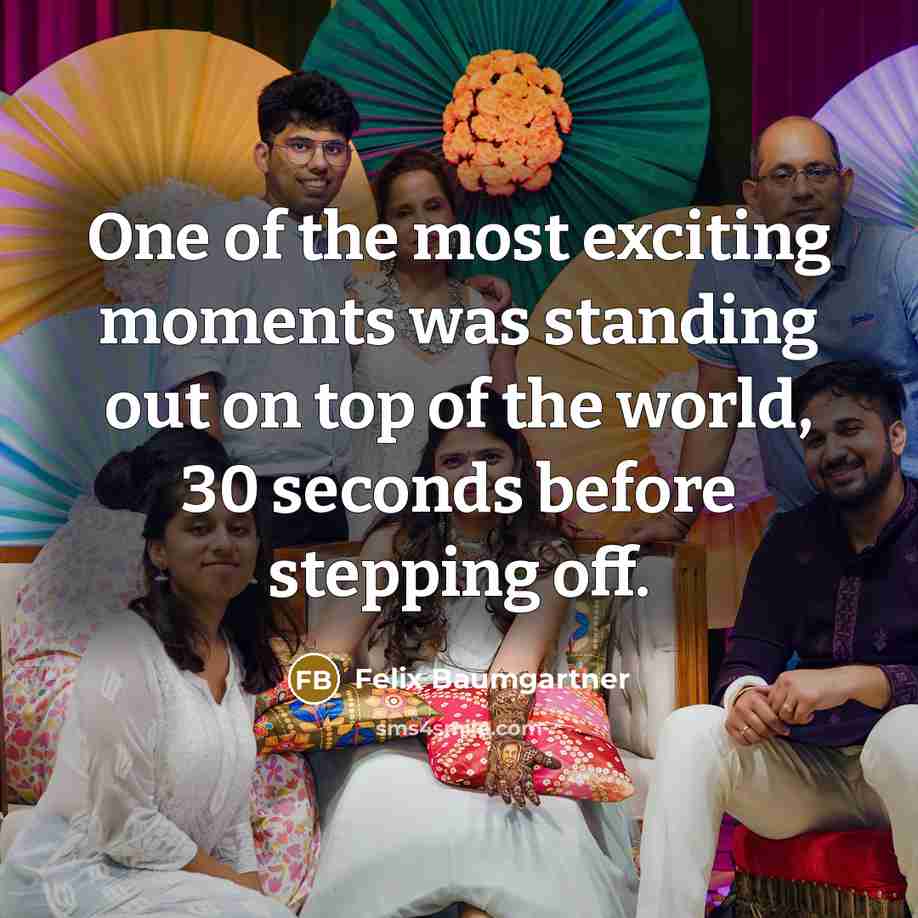 “One of the most exciting moments was standing out on…” quote by Felix Baumgartner