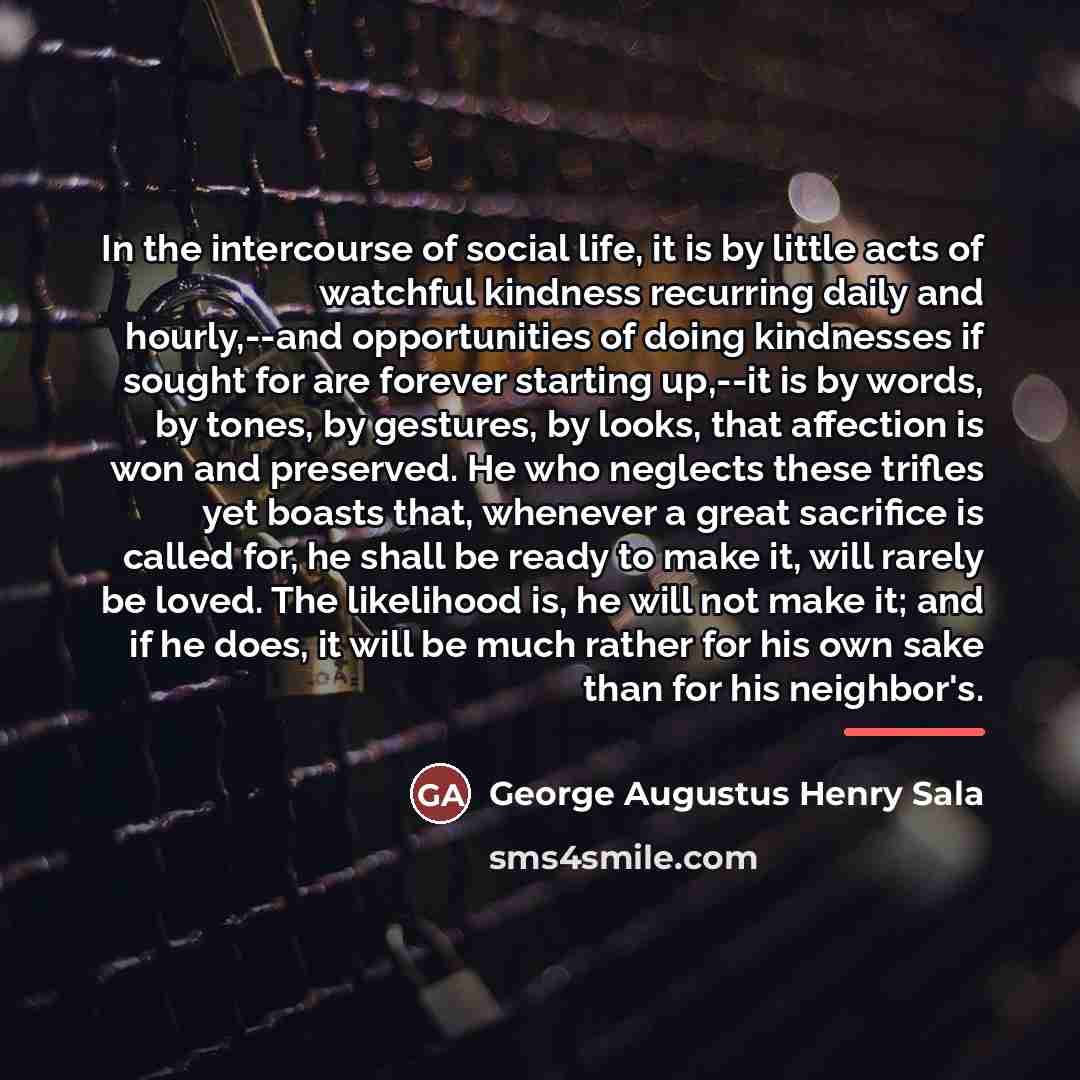 “In the intercourse of social life, it is by little…” quote by George Augustus Henry Sala