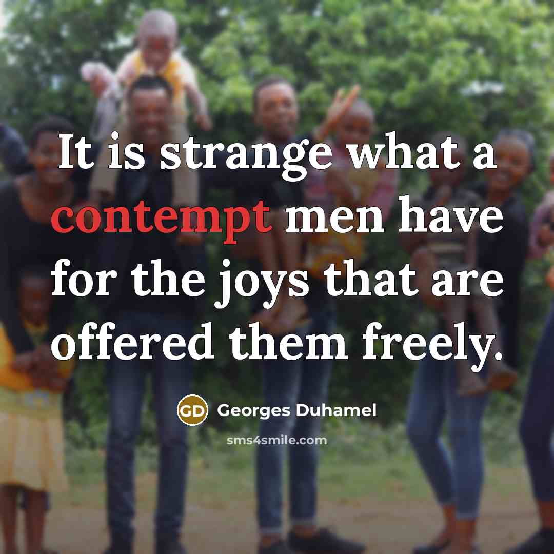 “It is strange what a contempt men have for the…” quote by Georges Duhamel