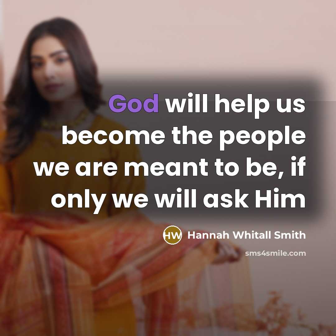 “God will help us become the people we are meant…” quote by Hannah Whitall Smith