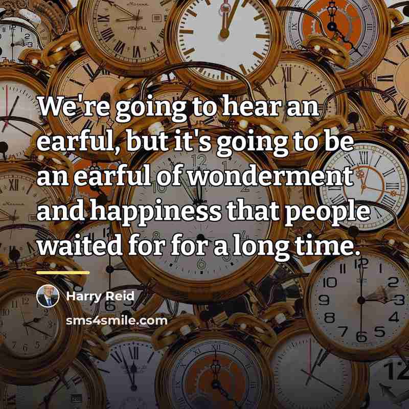 “We're going to hear an earful, but it's going to…” quote by Harry Reid