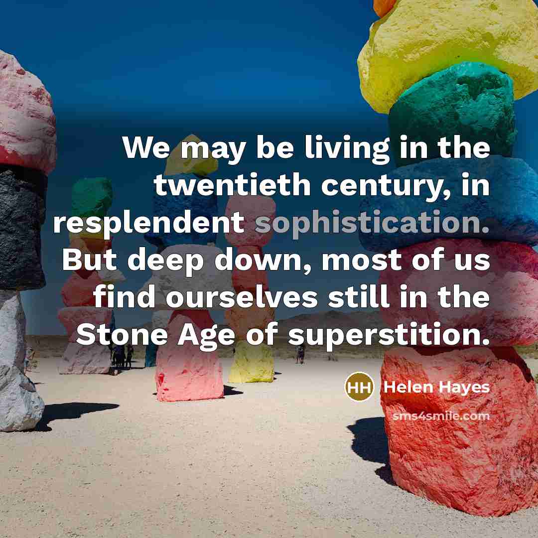 “We may be living in the twentieth century, in resplendent…” quote by Helen Hayes