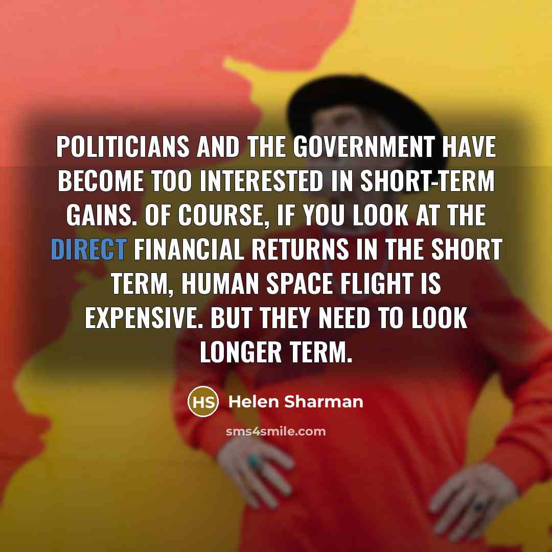 “Politicians and the government have become too interested in short-term…” quote by Helen Sharman