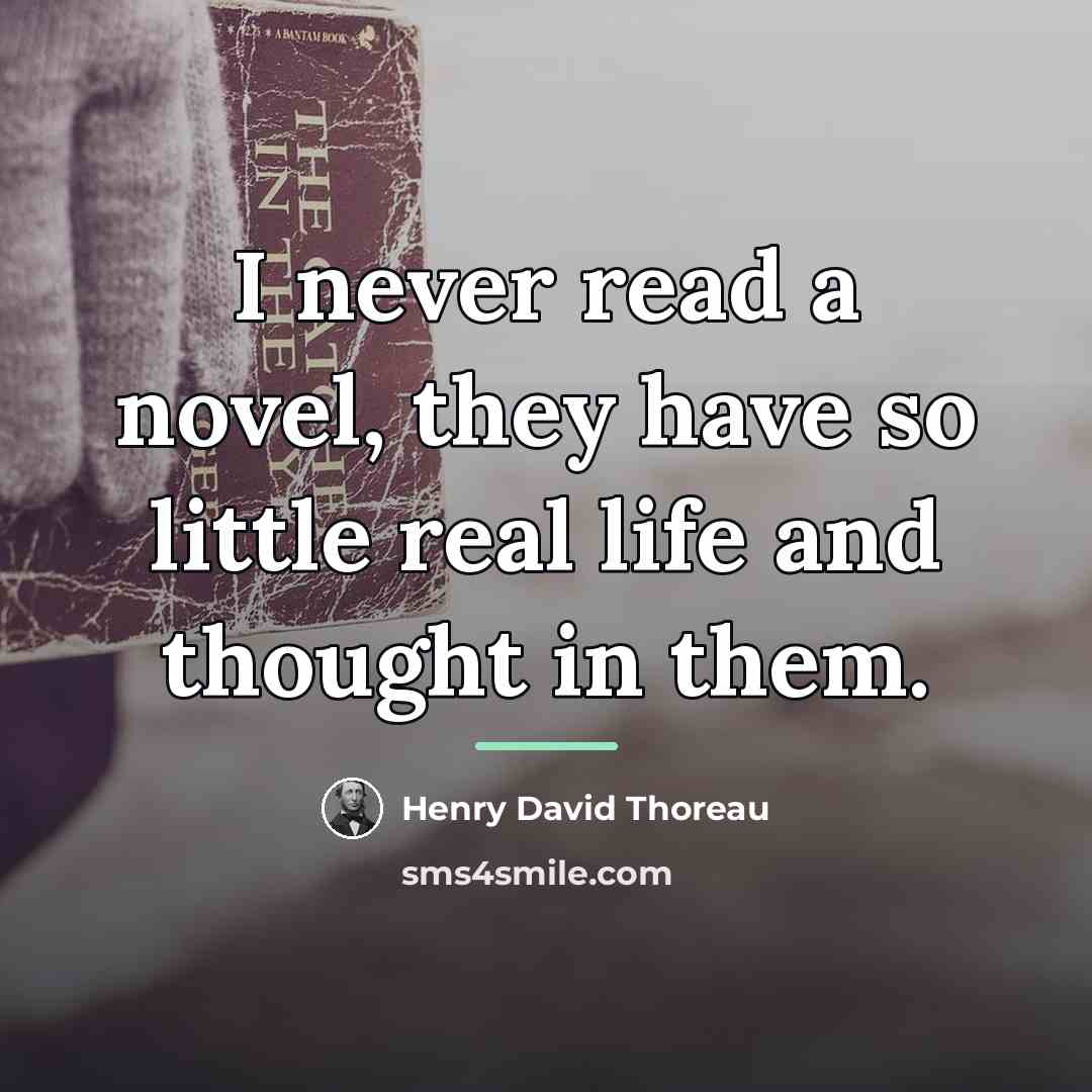 “I never read a novel, they have so little real…” quote by Henry David Thoreau