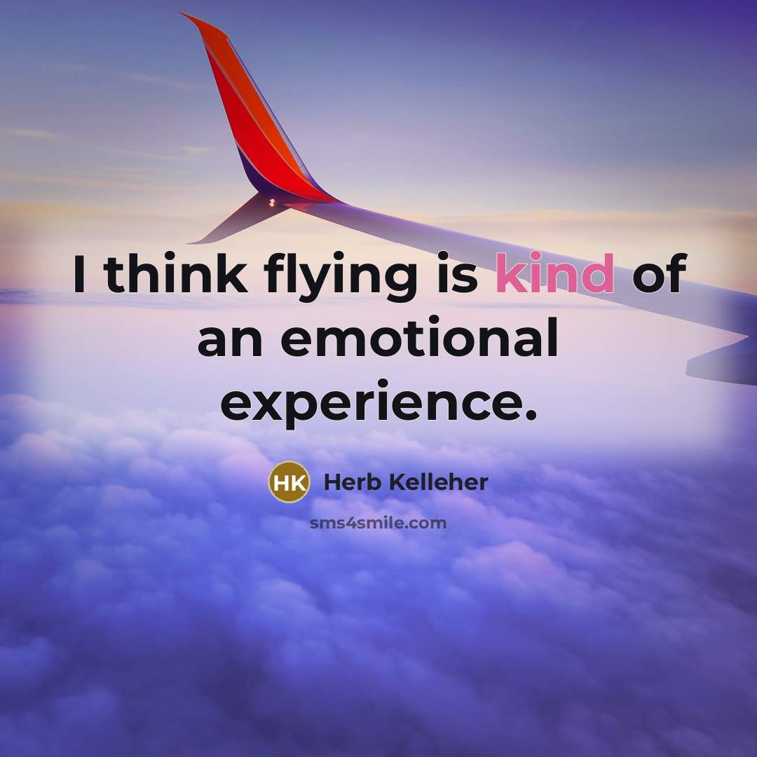 “I think flying is kind of an emotional experience.…” quote by Herb Kelleher