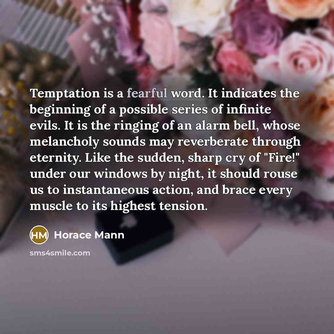 “Temptation is a fearful word. It indicates the beginning of…” quote by Horace Mann