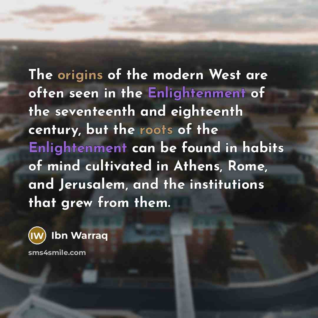 “The origins of the modern West are often seen in…” quote by Ibn Warraq