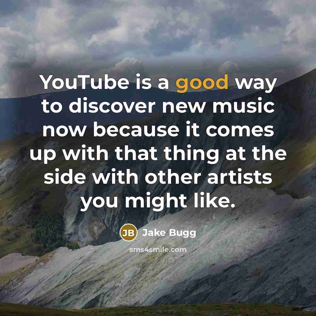“YouTube is a good way to discover new music now…” quote by Jake Bugg