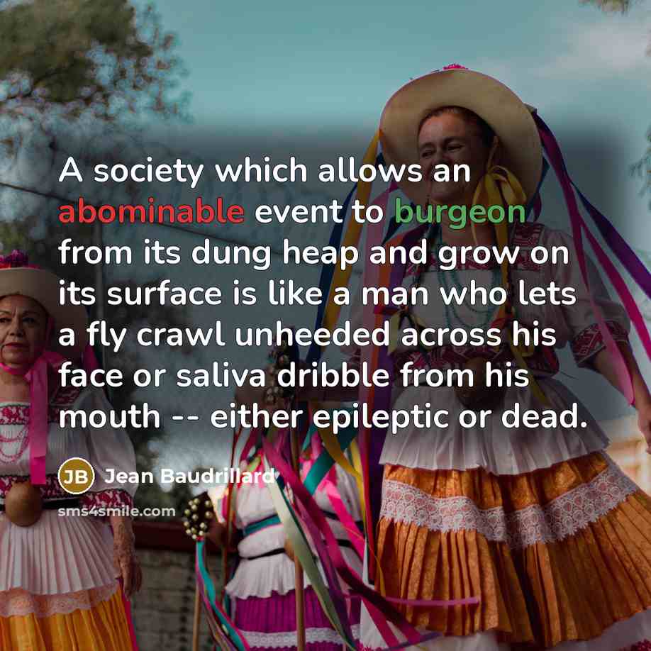 “A society which allows an abominable event to burgeon from…” quote by Jean Baudrillard