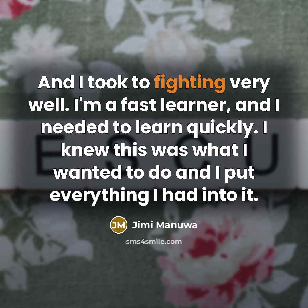 “And I took to fighting very well. I'm a fast…” quote by Jimi Manuwa