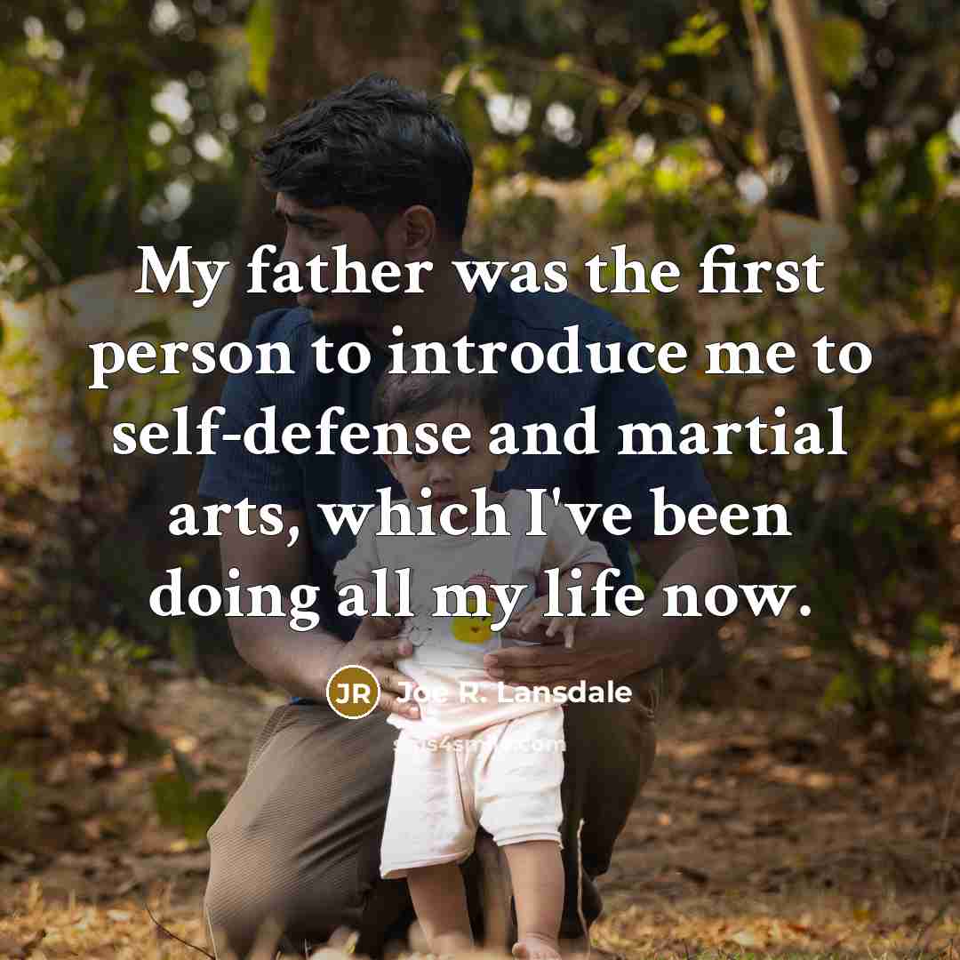 “My father was the first person to introduce me to…” quote by Joe R. Lansdale