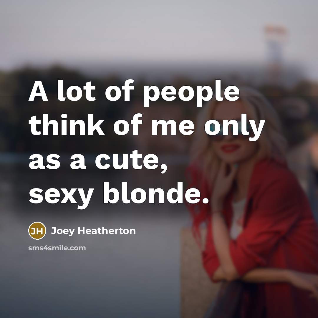 “A lot of people think of me only as a…” quote by Joey Heatherton