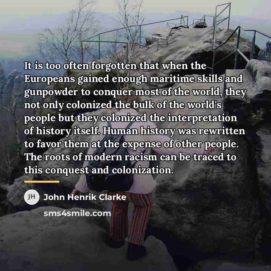 “It is too often forgotten that when the Europeans gained…” quote by John Henrik Clarke