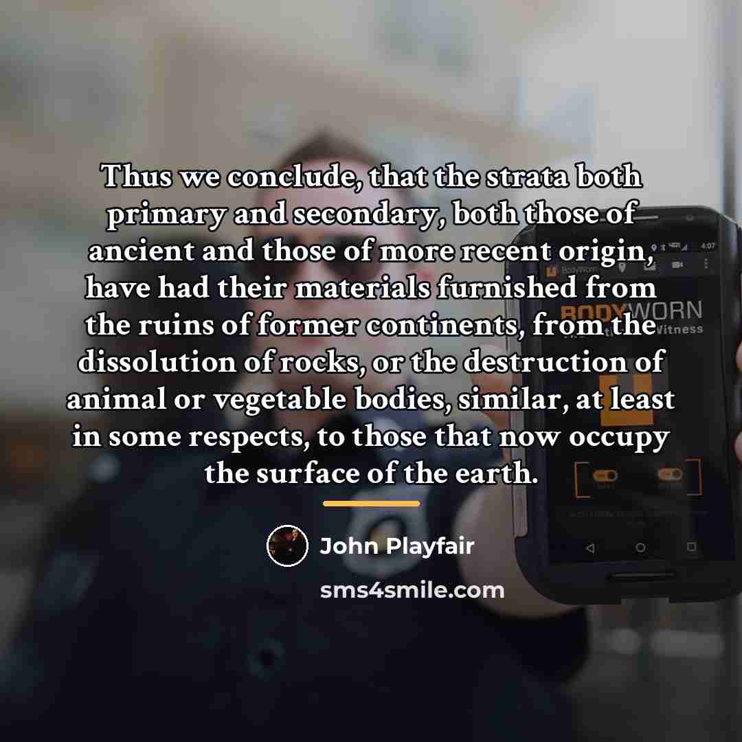 “Thus we conclude, that the strata both primary and secondary,…” quote by John Playfair