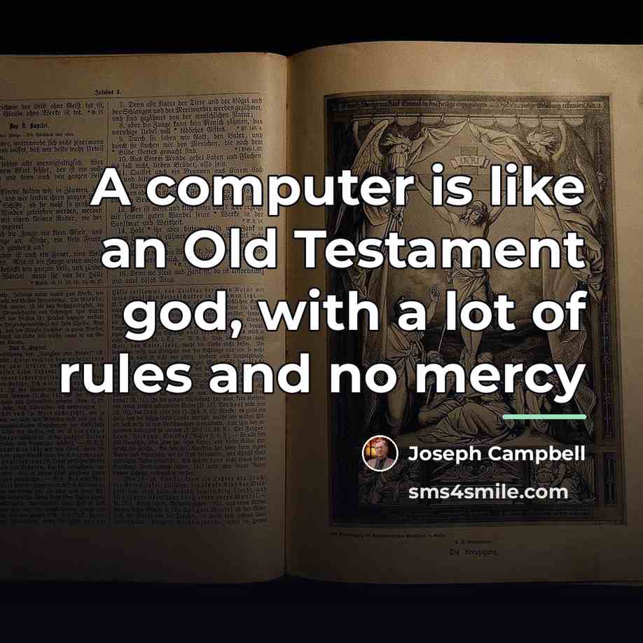 “A computer is like an Old Testament god, with a…” quote by Joseph Campbell