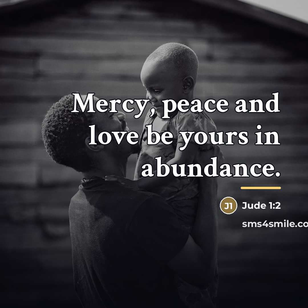 “Mercy, peace and love be yours in abundance.…” quote by Jude 1:2